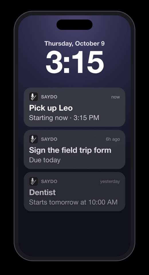 A phone lock screen at 3:15 with three Saydo reminders: Pick up Leo, starting now at 3:15 PM. Sign the field trip form, due today. Dentist, starts tomorrow at 10:00 AM.